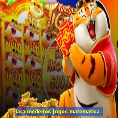 iara medeiros jogos matematica